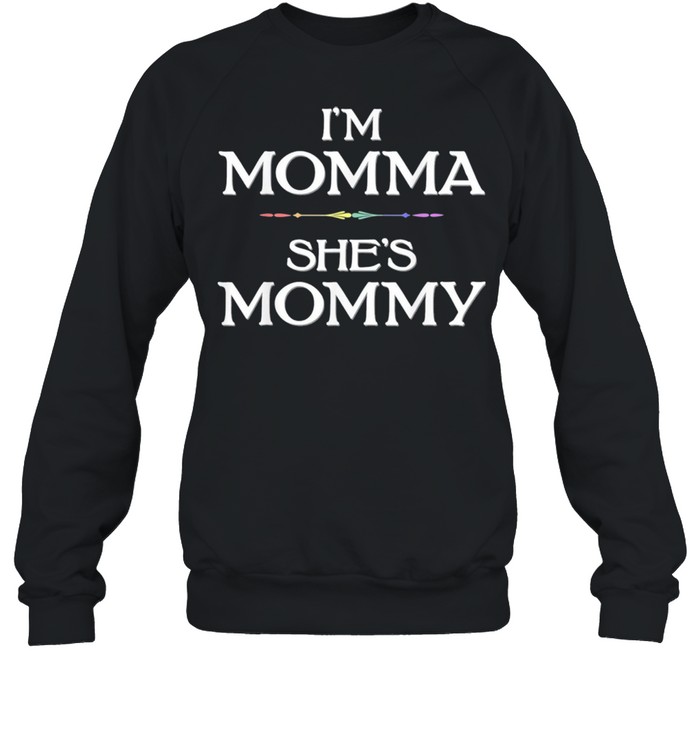 Im momma shes mommy lesbian mothers day shirt Unisex Sweatshirt