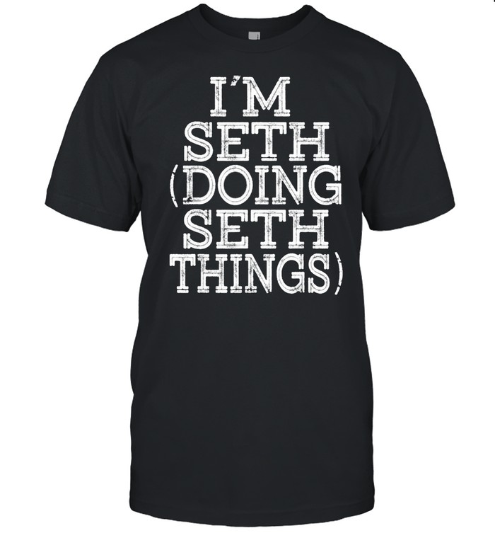 I’M SETH DOING SETH THINGS shirt