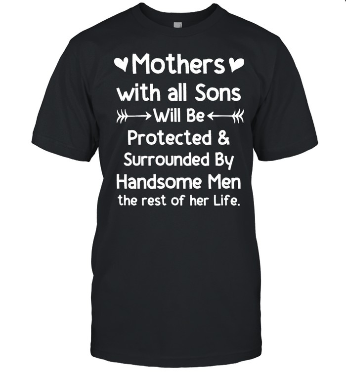 Mothers with all sons quote mom mothers day shirt