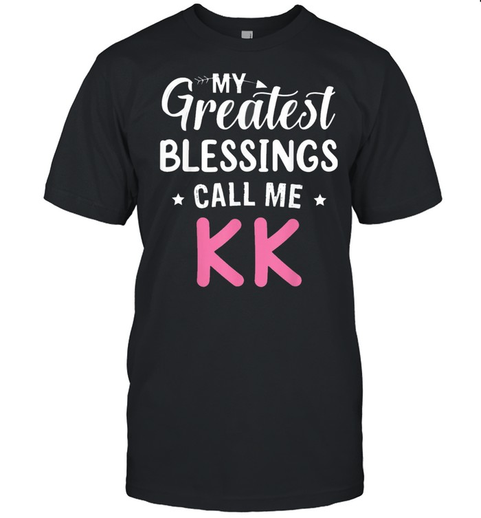 My greatest blessings call me kk happy mothers day shirt