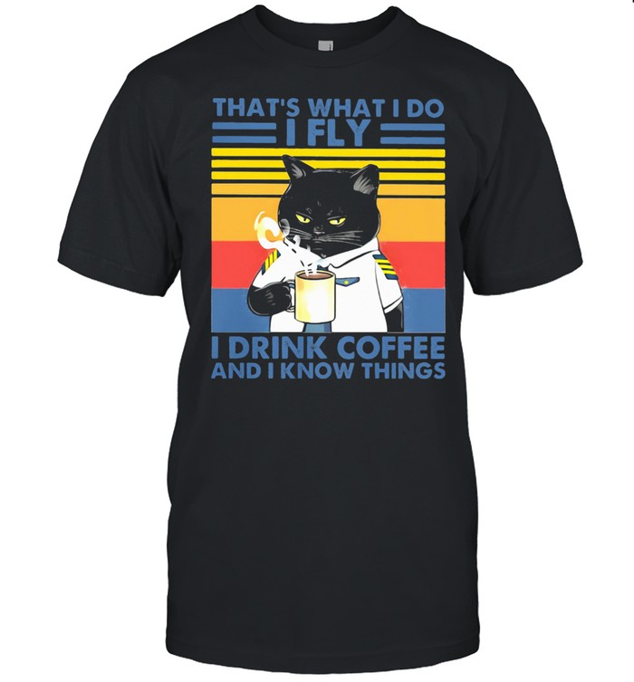 That's What I Do I Fly Drink Coffee And I Know Things Cat Vintage  Classic Men's T-shirt