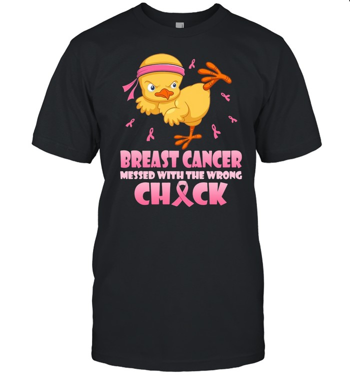 Breast Cancer Messed With The Wrong Chick Cancer Awareness T-shirt