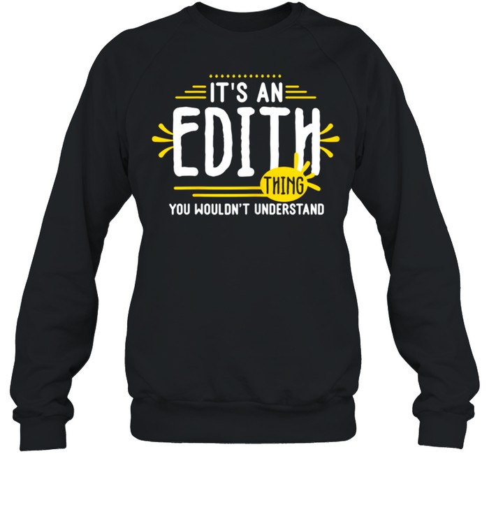 It's An Edith Thing's Personalized Name shirt Unisex Sweatshirt