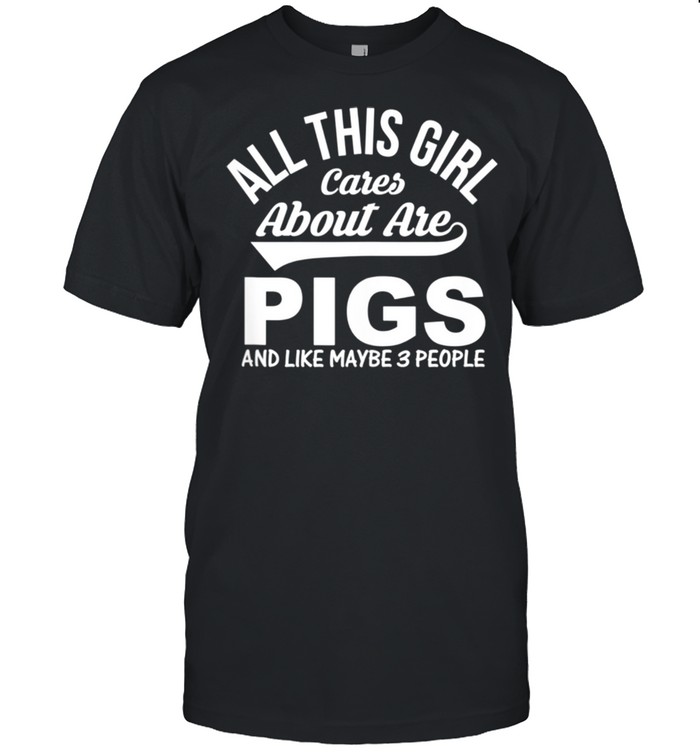 Pig All This Girl Cares About Are Pigs shirt Classic Men's T-shirt