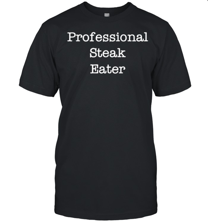 Professional Steak Eater shirt Classic Men's T-shirt