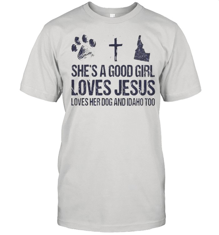 She’s A Good Girl Loves Jesus Loves Her Dog And Idaho Too  Classic Men's T-shirt