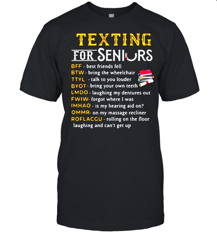 Texting for seniors bff best friends fell shirt