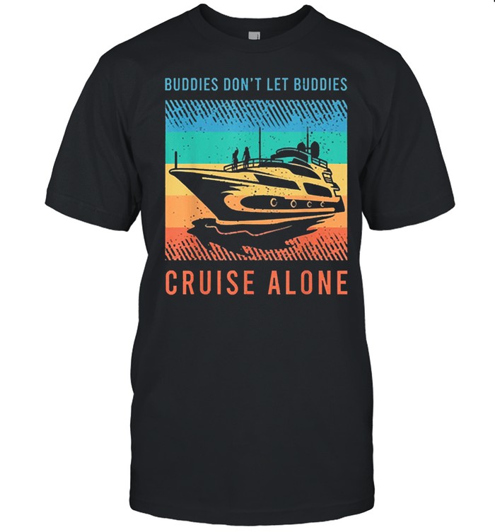 Buddies 2021 dont let buddies cruise alone vintage shirt