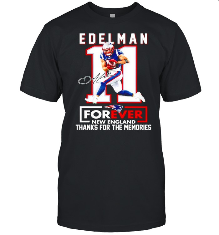 Edelman forever New England thanks for the memories shirt
