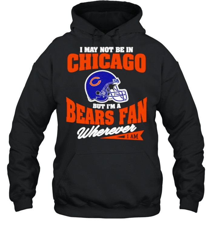 I May Not Be In Chicago But Im A Cowboys Bear Fan Wherever  Unisex Hoodie
