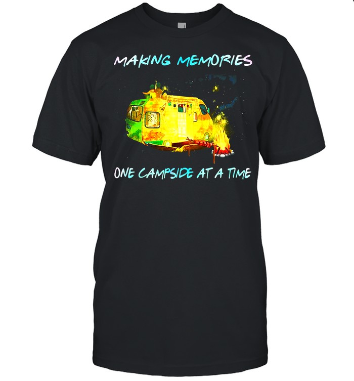 Making Memories One Campside At A Time  Classic Men's T-shirt