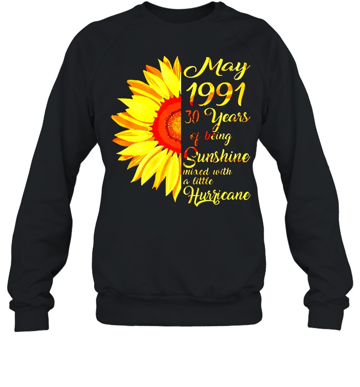 Sunflower May girl 1991 shirt 30 years old 30th birthday 2021 shirt Unisex Sweatshirt