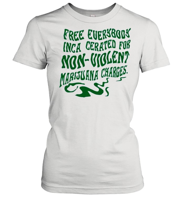Free everybody incarcerated for nonviolent marijuana charges shirt Classic Women's T-shirt