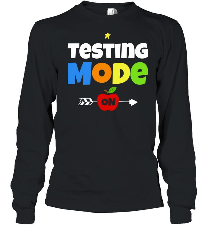 Funny Test Day Mode On Teacher Testing Ideas School shirt Long Sleeved T-shirt