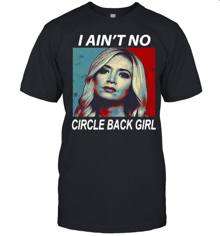 I ain’t no circle back girl retro shirt