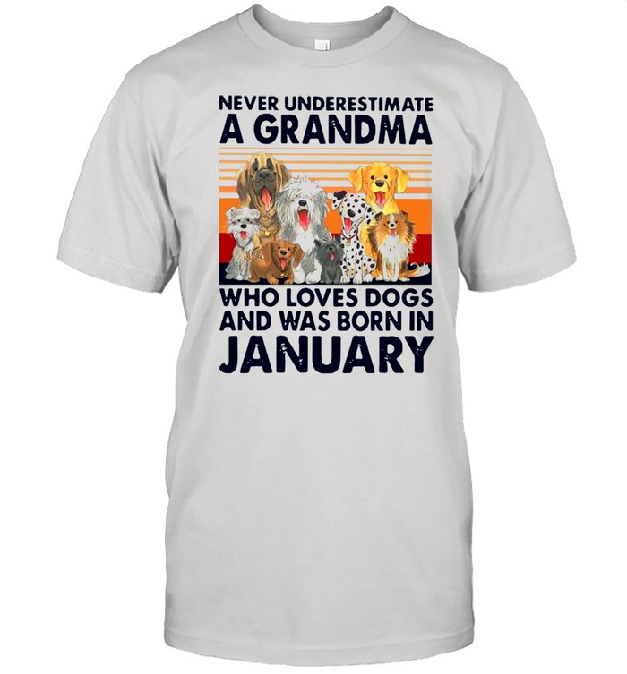 Never Underestimate A Grandma Who Loves Dogs And Was Born In January Vintage Shirt
