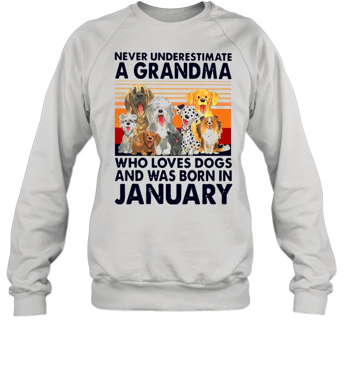 Never Underestimate A Grandma Who Loves Dogs And Was Born In January Vintage  Unisex Sweatshirt