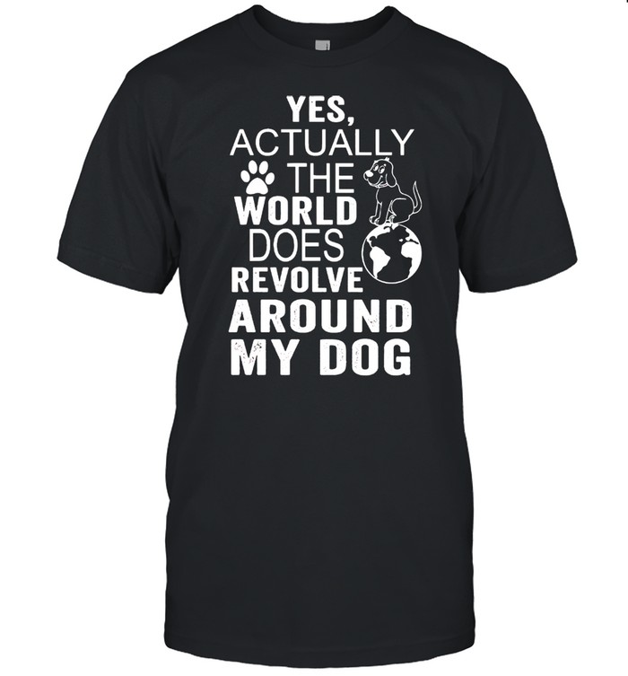 Yes actually the world does revolve around my dog shirt Classic Men's T-shirt