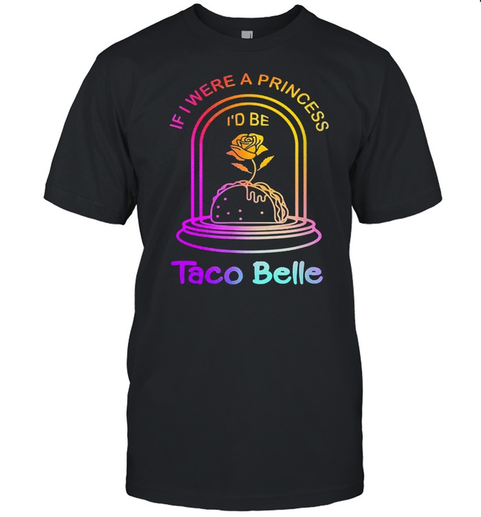If I were a princess Id be taco belle cute quote shirt Classic Men's T-shirt