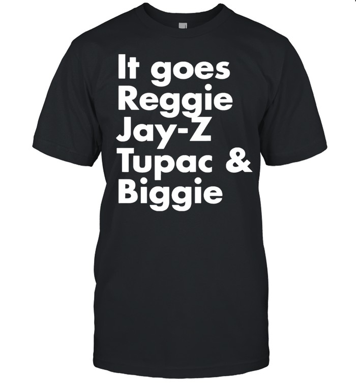 It Goes Reggie Jay Z Tupac And Biggie  Classic Men's T-shirt