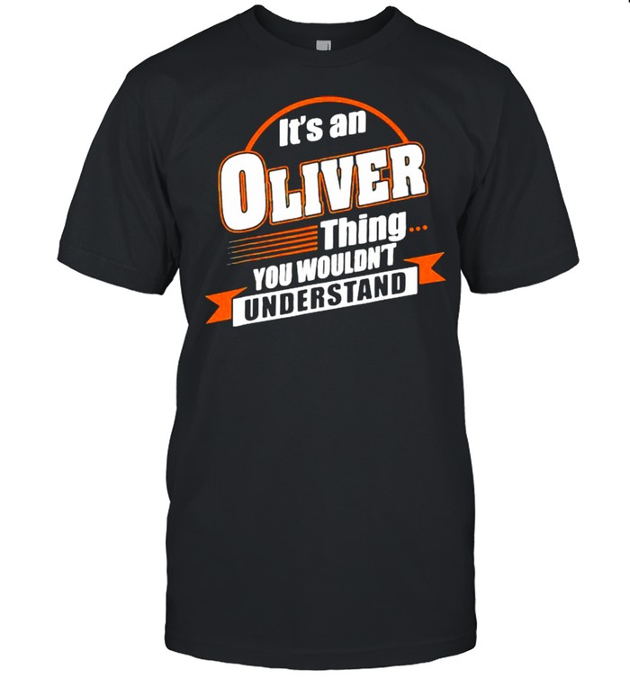 It’s An Oliver Things You Wouldn’t Understand Shirt