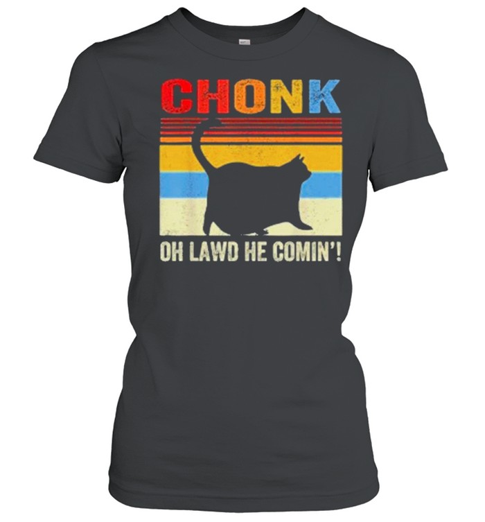 Chonk Cat Oh Lawd He Comin Vinatge shirt Classic Women's T-shirt