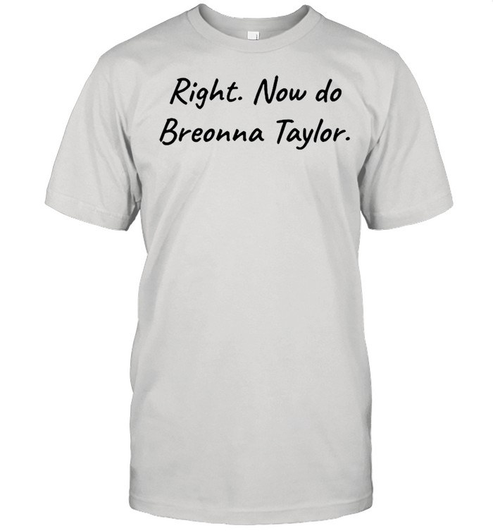 Right Now Do Breonna Taylor 2021 shirt