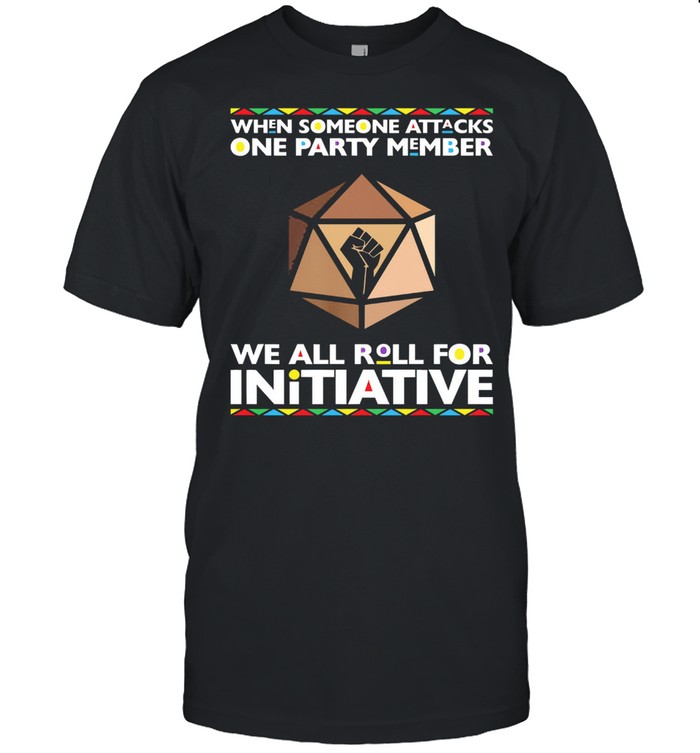 When someone attacks one party member we all roll for initiative t-shirt Classic Men's T-shirt