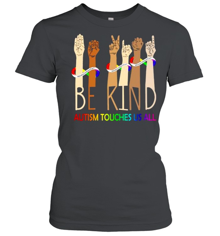 Be kind autism touches us all Black lives matter shirt Classic Women's T-shirt