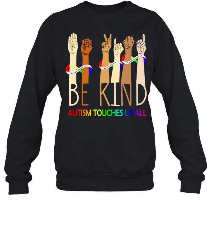 Be kind autism touches us all Black lives matter shirt Unisex Sweatshirt