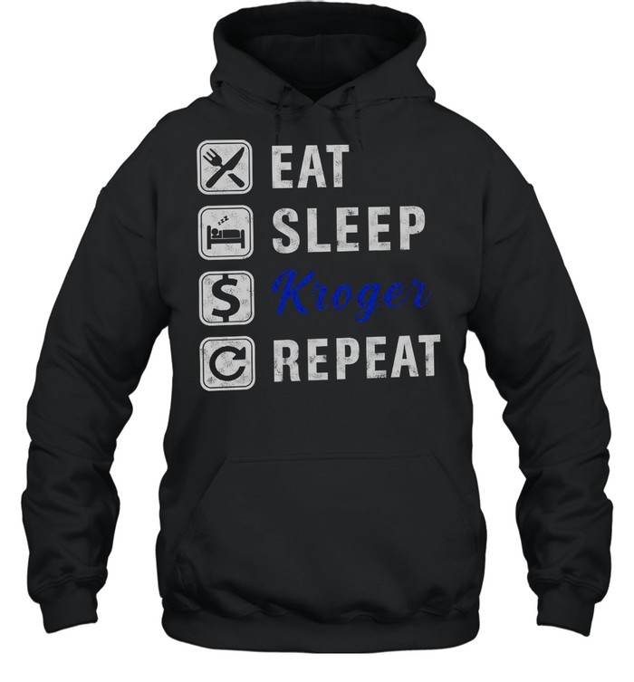 Eat Sleep Kroger Repeat shirt Unisex Hoodie