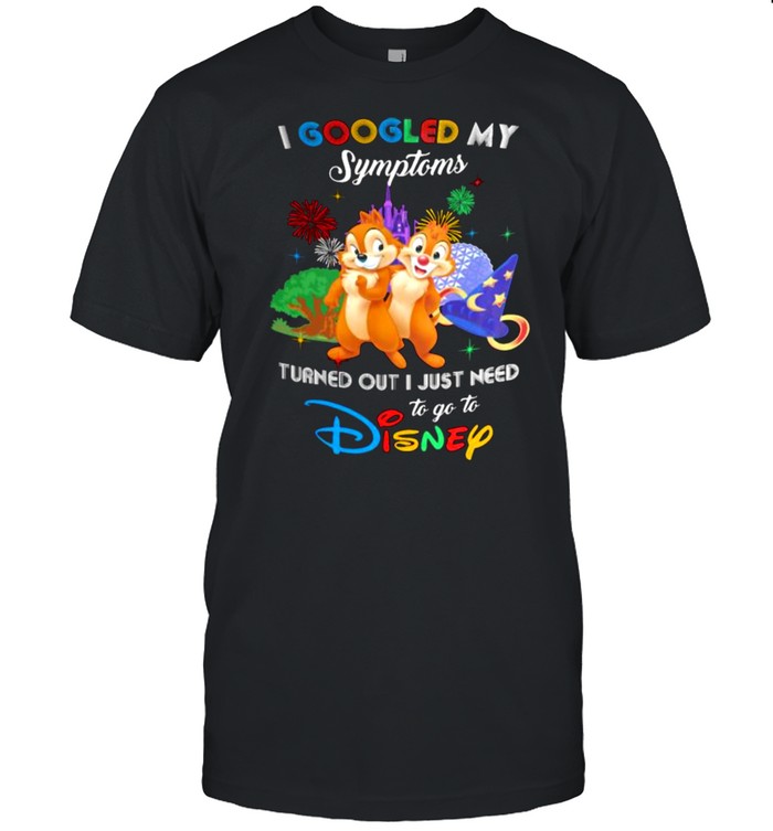I Googled My Symptoms Turns Out I Just Need To Go To Disney Chip And Dale  Classic Men's T-shirt