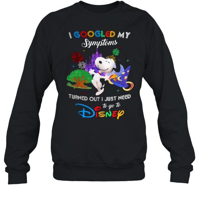 I Googled My Symptoms Turns Out I Just Need To Go To Disney Snoopy Unisex Sweatshirt