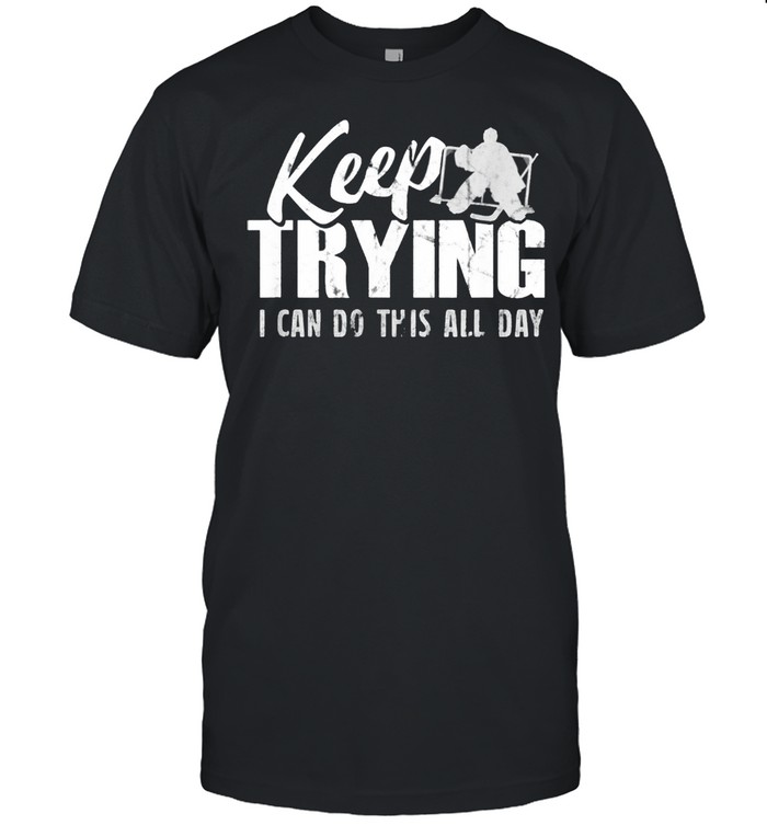 Keep Trying I Can Do This All Day shirt Classic Men's T-shirt