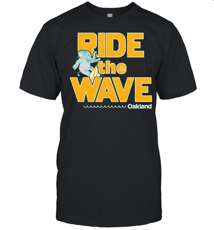 Oakland ride the wave shirt
