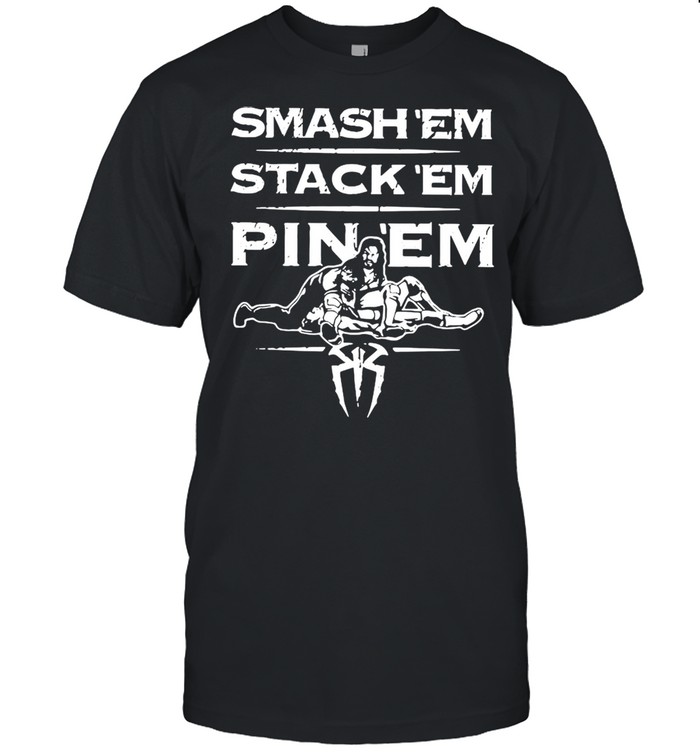 Smash’em stack’em pin’em shirt