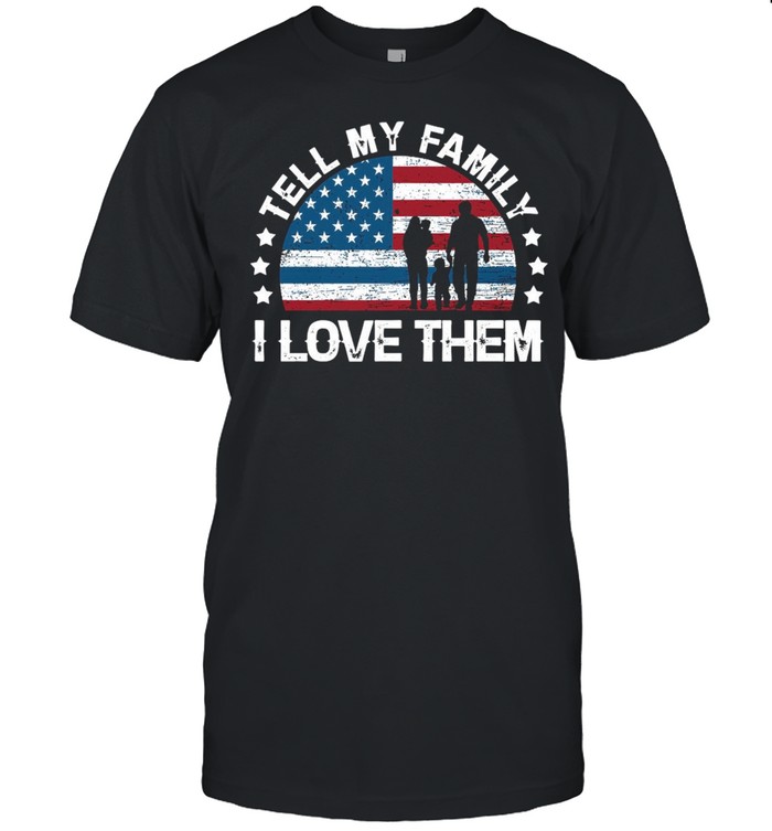 Tell My Family I Love Them American Flag shirt Classic Men's T-shirt