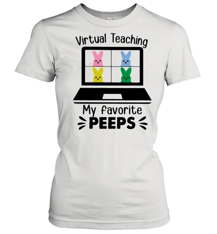 Virtual Teaching My favorite Peeps shirt Classic Women's T-shirt