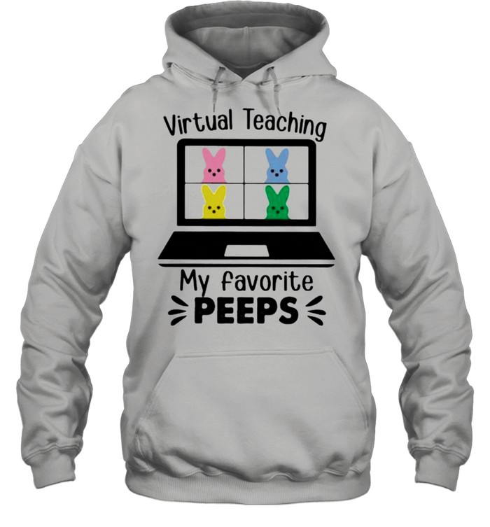 Virtual Teaching My favorite Peeps shirt Unisex Hoodie