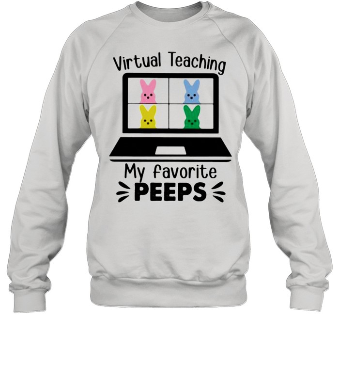 Virtual Teaching My favorite Peeps shirt Unisex Sweatshirt