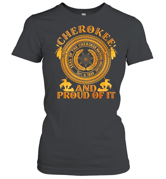 Cherokee And Proud Of It Seal Of The Cherokee Nation CWYA DBP Classic Women's T-shirt