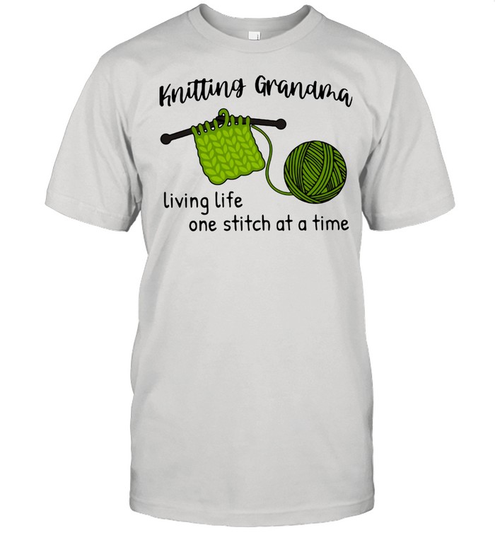 Crochet And Knitting Grandma Living Life Ow Stitch At A Time  Classic Men's T-shirt