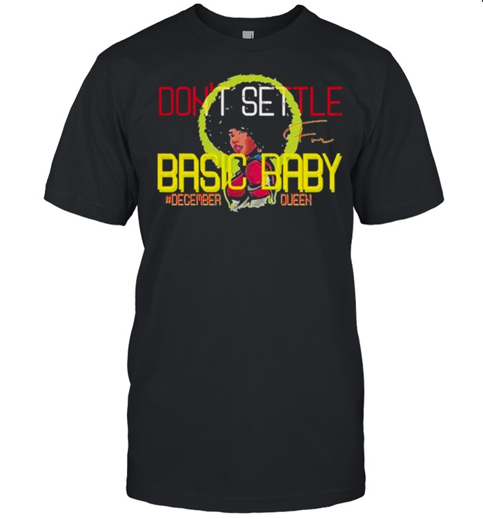 Don’t Settle Basic Baby Decemberqueen  Classic Men's T-shirt