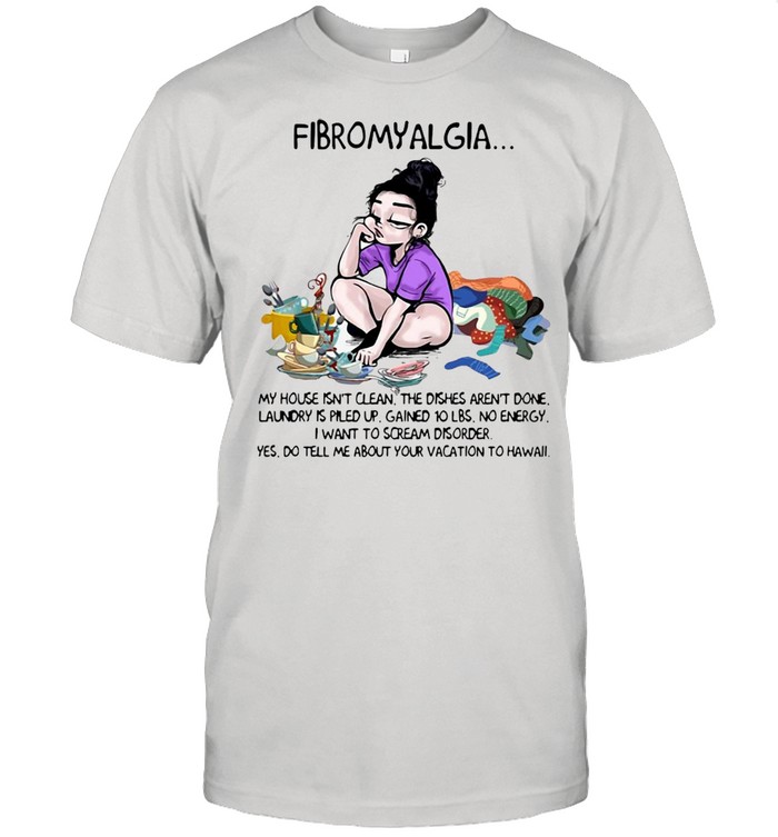 Fibromyalgia My House Isn’t Clean The Dishes Aren’t Done Laundry Is Piled Up T-shirt Classic Men's T-shirt