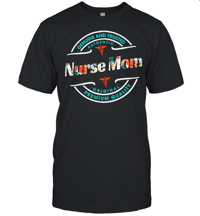 Genuine And Trusted Nurse Mom Premium Quality Authentic Original  Classic Men's T-shirt