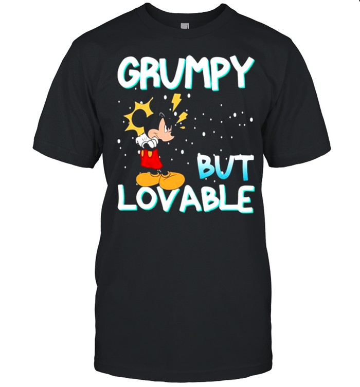Grumpy But Lovable Mickey Shirt