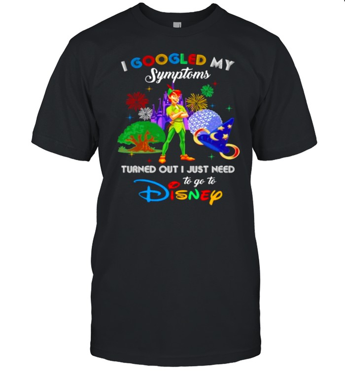 I Googled My Symptoms Turned Out I Just Need To Go To Disney Peter Pan Movie  Classic Men's T-shirt