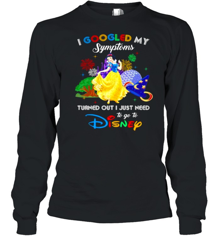 I Googled My Symptoms Turned Out I Just Need To Go To Disney Snow White Movie Long Sleeved T-shirt