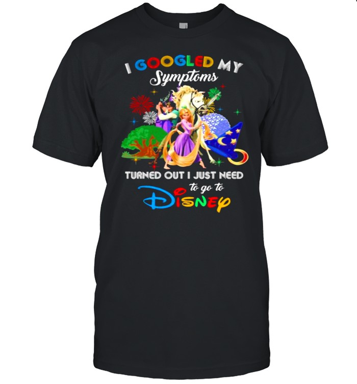 I Googled My Symptoms Turned Out I Just Need To Go To Disney Tangled Movie Shirt