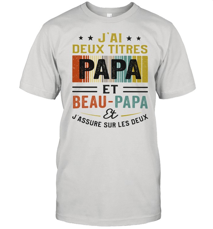 J'Ai Deux Titres Papa Et Beau Papa Et J'assure Sur Les Deus  Classic Men's T-shirt